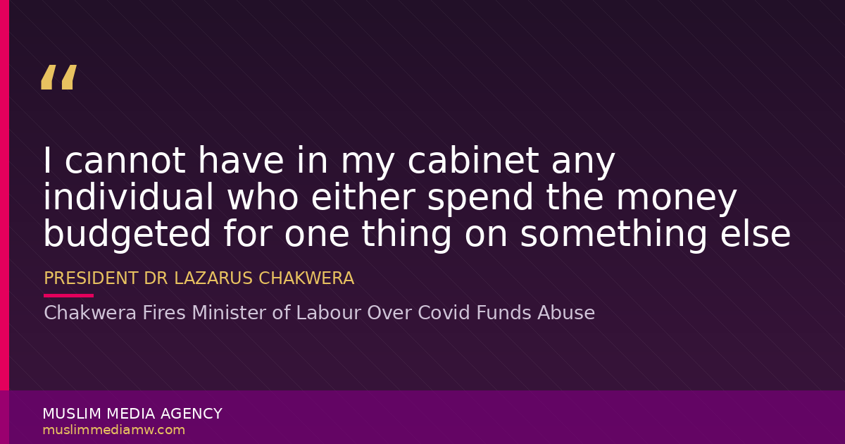 Chakwera Fires Minister of Labour Over Covid Funds Abuse
