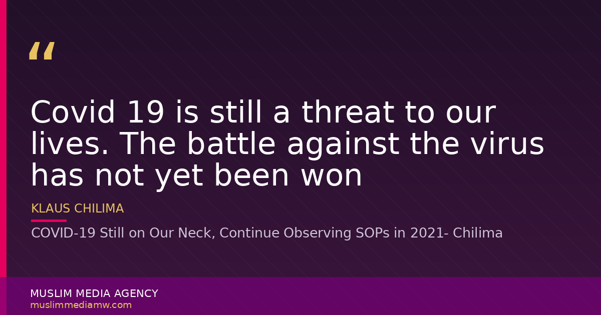 COVID-19 Still on Our Neck, Continue Observing SOPs in 2021-  Chilima