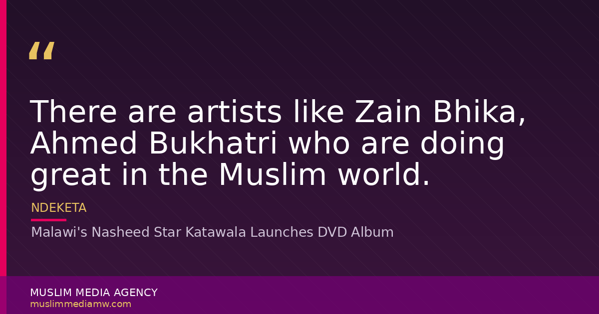 Malawi's Nasheed Star Katawala Launches DVD Album