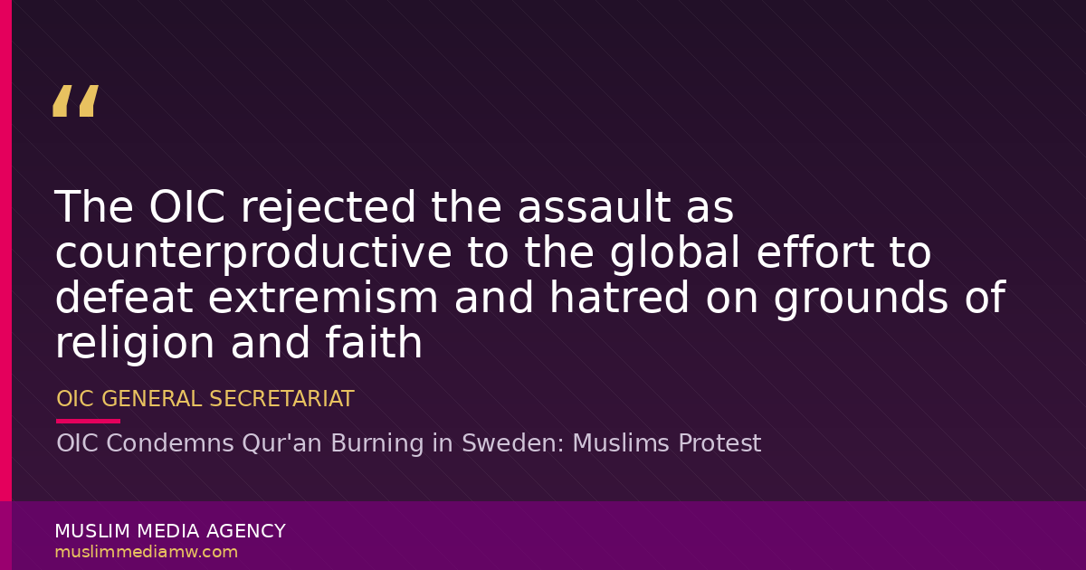 OIC Condemns Qur'an Burning in Sweden: Muslims  Protest